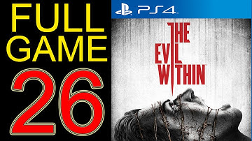 The Evil Within Walkthrough Part 26 PS4 Gameplay lets play playthrough let