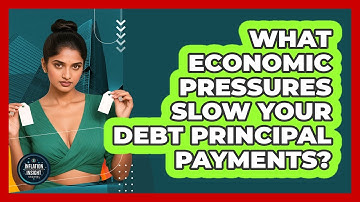 What Economic Pressures Slow Your Debt Principal Payments? - Inflation Insight Channel