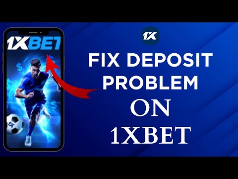 How To Fix Deposit Problem In 1xBet