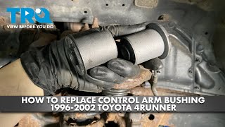 How to Replace Control Arm Bushing 1996-2002 Toyota 4Runner