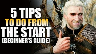 The Witcher 3 Beginner's Guide: 5 Tips To Do From The Start (Next-Gen Update) PS5\/ Xbox \/ \& PC