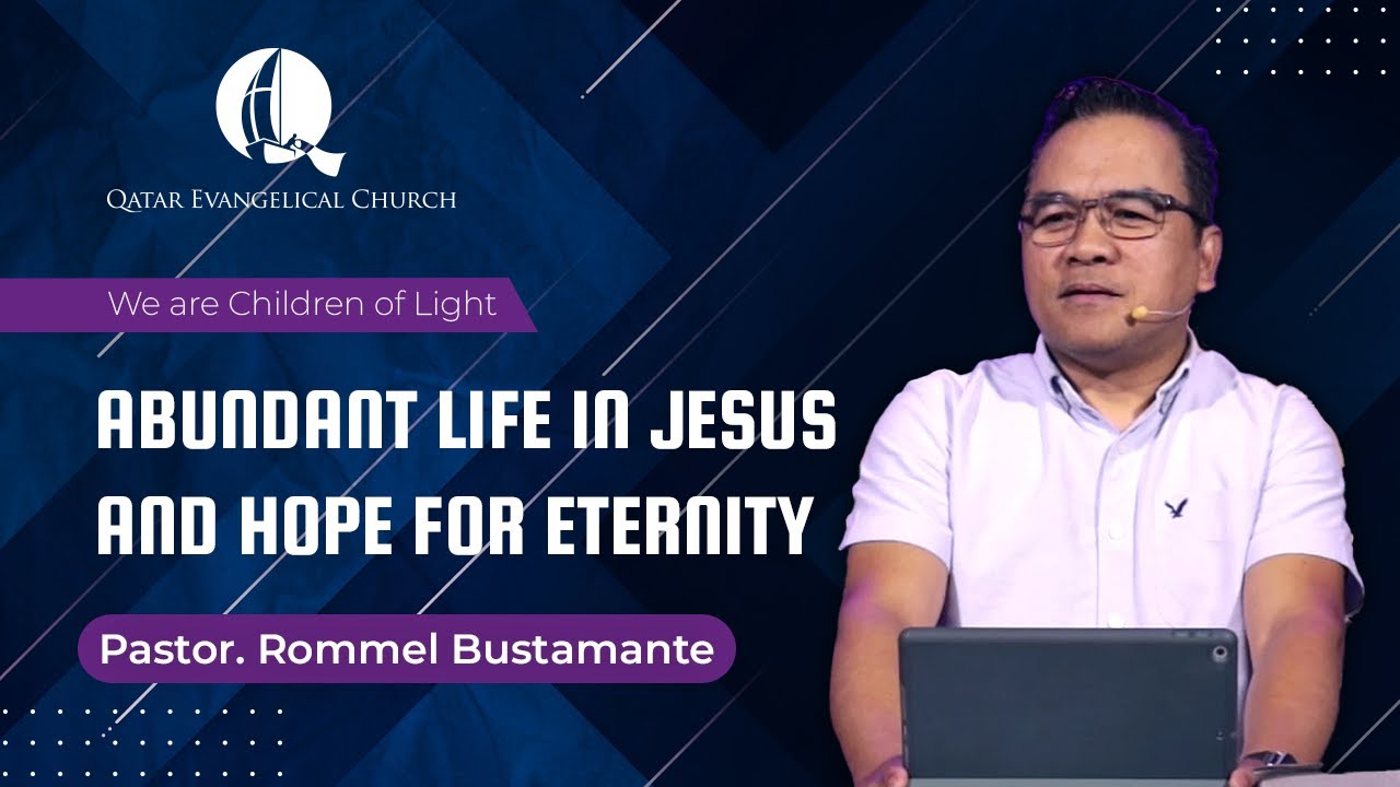 Abundant Life in Jesus and Hope for Eternity by Pastor Rommel Bustamante