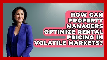 How Can Property Managers Optimize Rental Pricing In Volatile Markets?