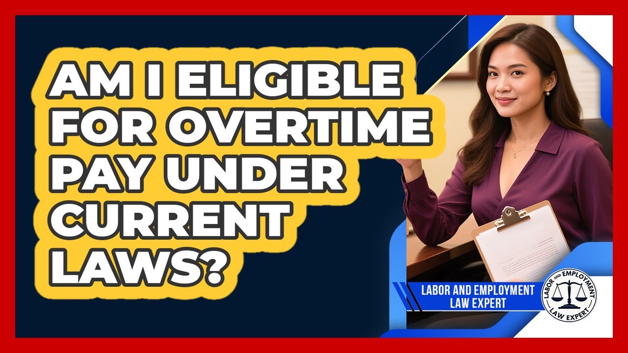 Am I Eligible For Overtime Pay Under Current Laws? - Labor and Employment Law Expert