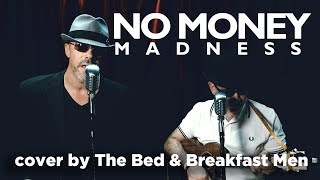 No Money - Madness cover By The Bed &amp; Breakfast Men