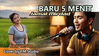 Baru 5 Menit – Jamal Mirdad | Cover Rock Version by FM Studio