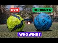 Professional football vs beginner football  who wins 