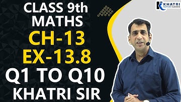 Surface Areas And Volumes Class 9 | Maths | Chapter 13 | EX 13.8 Q1 To Q10 | Khatri Sir