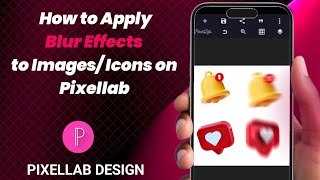 HOW TO APPLY BLUR EFFECT TO IMAGES AND ICONS ON PIXELLAB screenshot 4