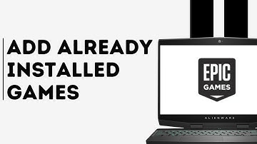 How to Add Already Installed Games on Epic Games