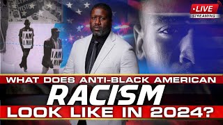 What Does Anti-Black American Racism Actually Look Like In 2024?