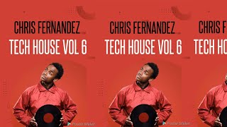 TECH || HOUSE || VOL 6|| CHRIS FERNANDEZ