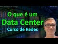 O que é um Data Center: 12 conceitos explicados