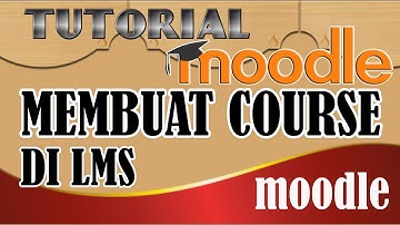 MEMBUAT COURSE/KURSUS/KELAS DI MOODLE. TUTORIAL MOODLE #2