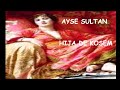 👉👉 AYSE SULTAN: la hija MÁS CRUEL de la Sultana KOSEM