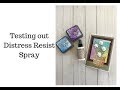 Distress Resist Spray Demo