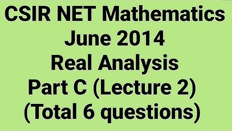 Complete solution of CSIR NET Mathematics June 2014 II Real Analysis II Part C II Code - A, B & C.