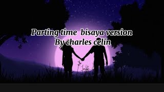 Parting time bisaya version by Charles Celin