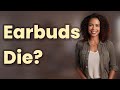 What Can You Do When Wireless Earbuds Die Mid-Use?