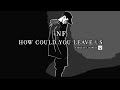 NF - How Could You Leave Us 1 hour Looped