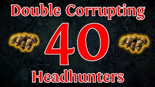 Double Corrupting 40 Headhunters - Searching for Quantity - Path of Exile 3.23 Affliction screenshot 2