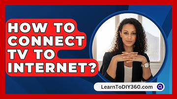 How To Connect Tv To Internet? - LearnToDIY360.com