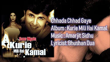 Chhada Chhad Gaye | Sonu Nigam | Amarjit Sidhu | Bhushan Dua | Kurie Mili Hai Kamal - 2003