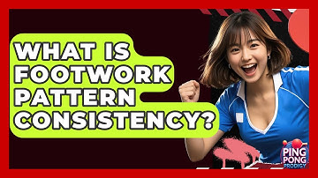 What Is Footwork Pattern Consistency? - Ping Pong Prodigy