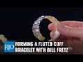 Forming a Fluted Cuff Bracelet with Bill Fretz