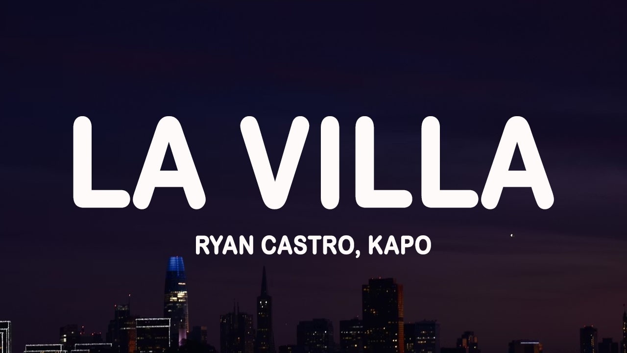 Ryan Castro - LA VILLA (Letra/Lyrics) ft. Kapo & Gangsta