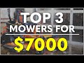 TOP 3 MOWERS for $7000 | 2022