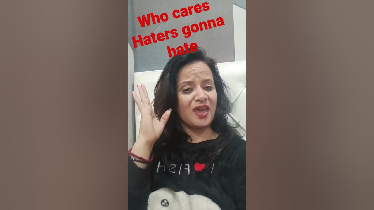 Haters gonna Hate Do what you do.Love you my viewers my spectators 