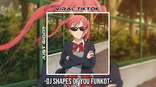 DJ SHAPES OF YOU FUNKOT VIRAL TIKTOK