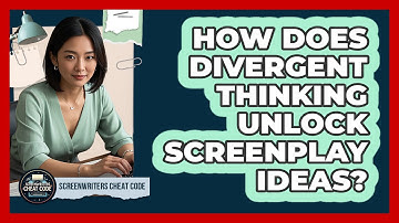 How Does Divergent Thinking Unlock Screenplay Ideas? - Screenwriter