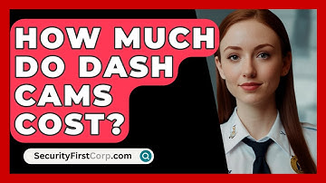 How Much Do Dash Cams Cost? - SecurityFirstCorp.com
