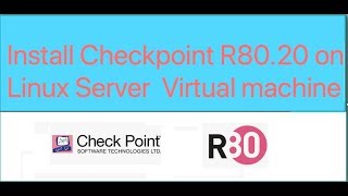 How to Install CheckPoint Gaia R80.20 on Linux Server Virtual Machine