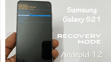 Samsung Galaxy S21/ S21 Plus /S21 FE : Enter into Recovery mode, Wipe cache partition - Android 12