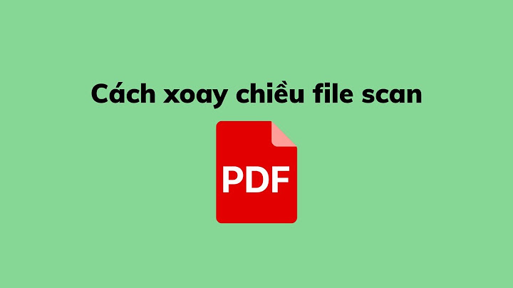 Hướng dẫn các xoay bản scan pdf và lưu lại