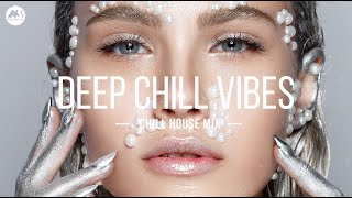 Deep Chill Vibes  Deep & Chill House Mix