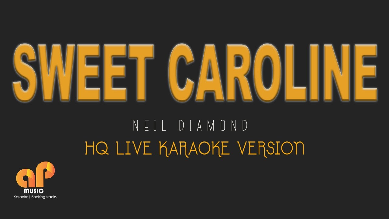 SWEET CAROLINE Neil Diamond (HQ KARAOKE VERSION) YouTube