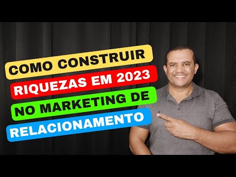 Como construir RIQUEZA REAL em 2023 no Marketing de Relacionamento.