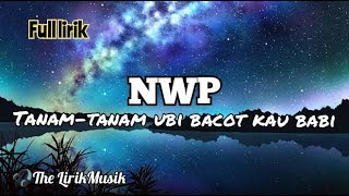 NWP ~ tanam tanam ubi bacot kau babi ||Full lirik