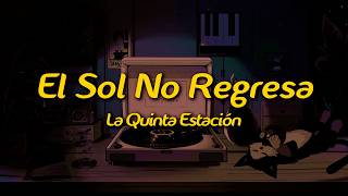 La Quinta Estación - El Sol No Regresa (Lyrics)