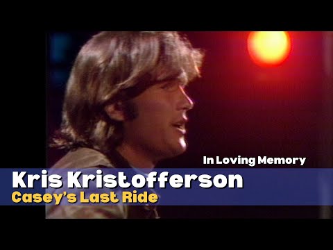 Kris Kristofferson | Casey's Last Ride | In Loving Memory