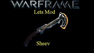 Lets Mod (Warframe) E16 - Sheev