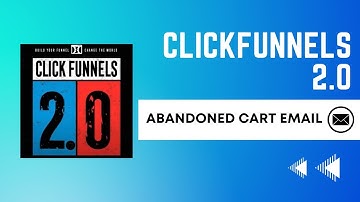 Clickfunnels 2.0 abandoned cart emails tutorial