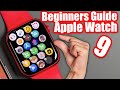 How to use the apple watch series 9  beginners guide tutorial  tips