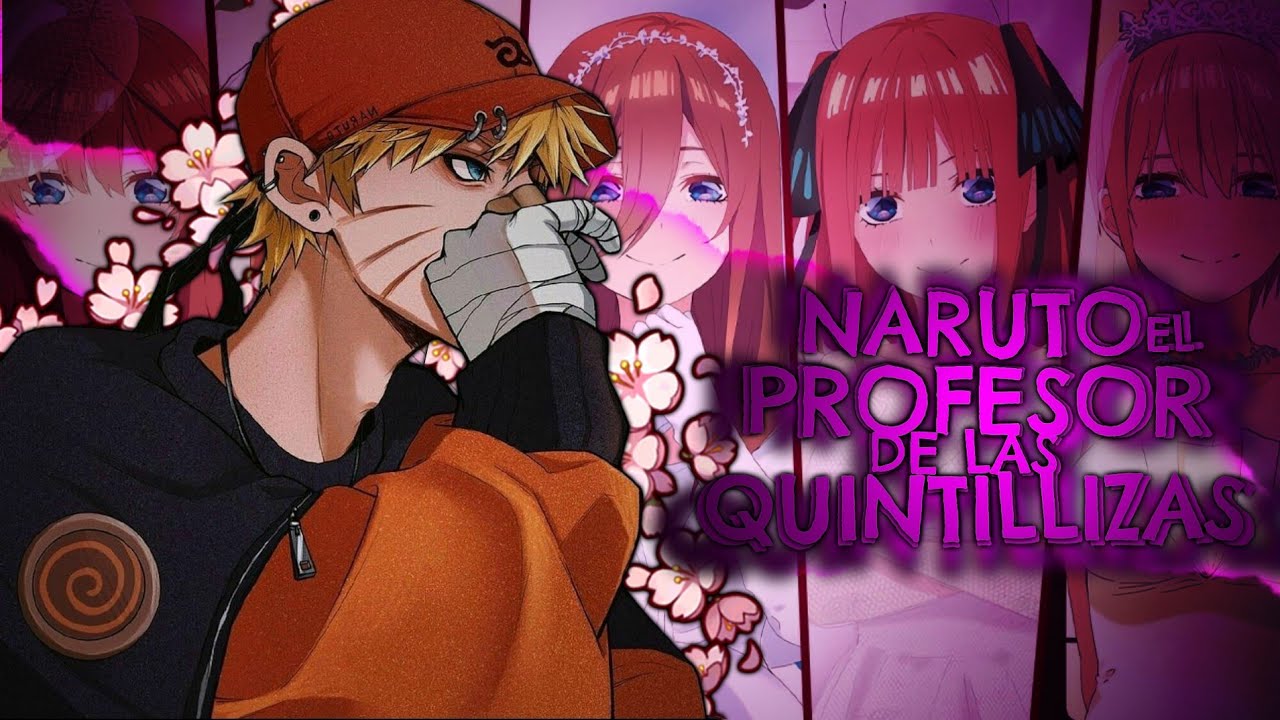 QHPS Naruto Fuera El Profesor De Las Quintillizas |Pelicula Completa |Tutor Por Compromiso |Parte 1