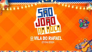 São João na Roça - Vila Rafael 27/04/24