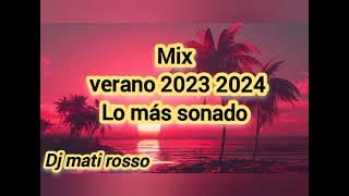 Mix verano 2023 2024 lo más sonado🎉🎧🎵🎶   (dj mati rosso)